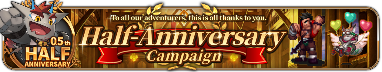 Thank you for This Half Year! A new pick-up event “Half-Anniversary” is now live!