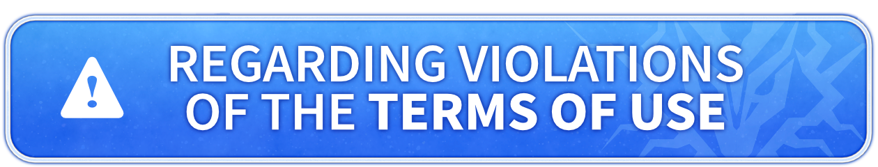 Regarding Violations of the Terms of Use（Addendum）