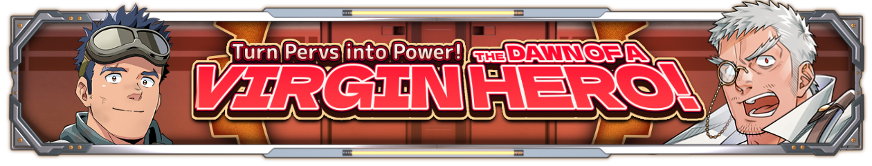 “Turn Pervs into Power!　The Dawn of a Virgin Hero!” PU Now Available!